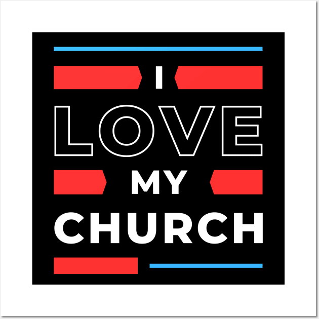 I Love My Church | Christian Wall Art by All Things Gospel